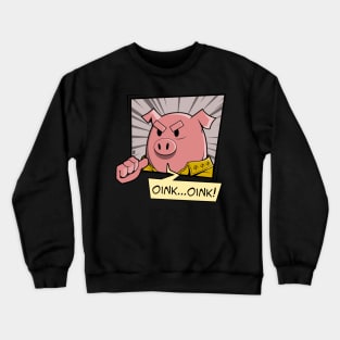 Oink... Oink! Crewneck Sweatshirt